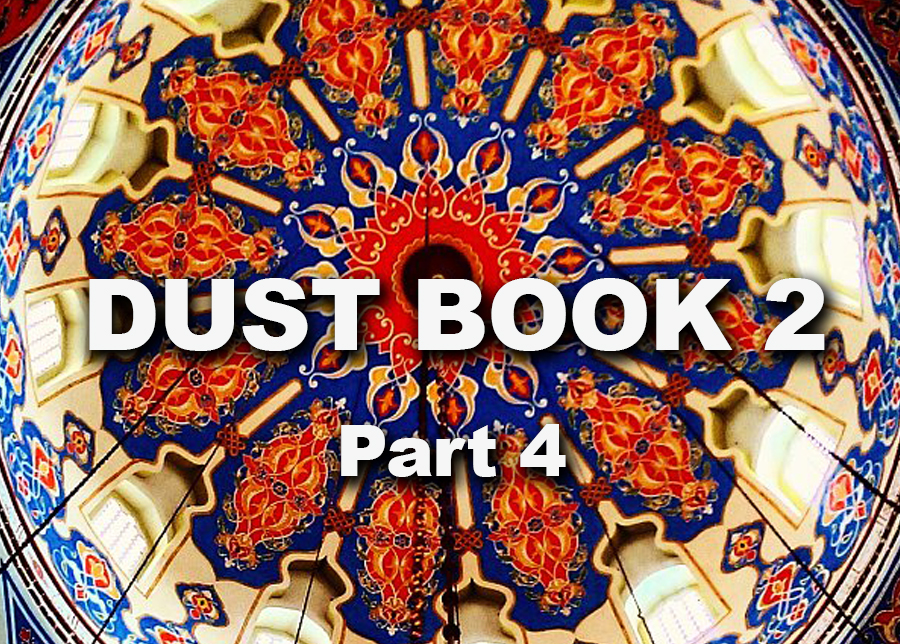 Dust Book 2 - Part 4 - 
By Peter Pelz